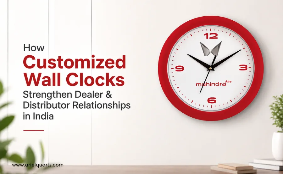 How Customized Wall Clocks Strengthen Dealer & Distributor Relationships in India