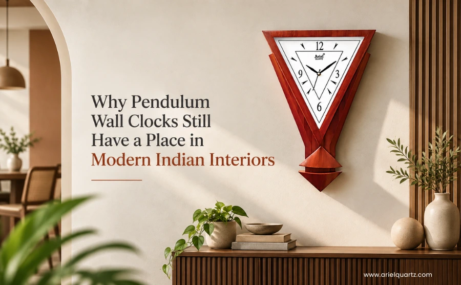 Why Pendulum Wall Clocks Still Have a Place in Modern Indian Interiors