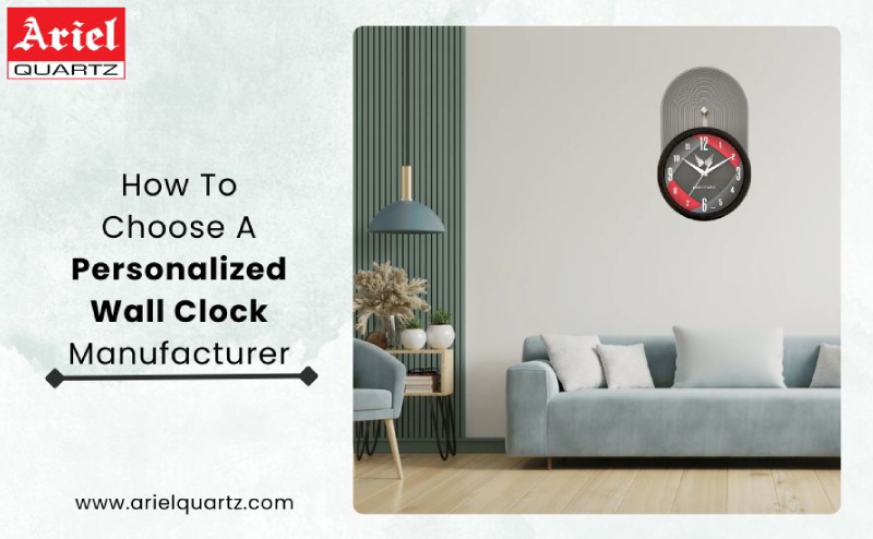 A Guide on How To Choose A Personalized Wall Clock Manufacturer