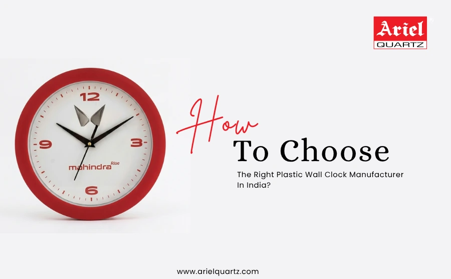 How To Choose The Right Plastic Wall Clock Manufacturer In India?