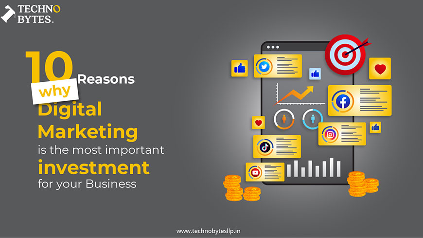 10 Reasons why Digital Marketing is the most important investment for your Business.